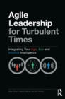 Agile Leadership for Turbulent Times : Integrating Your Ego, Eco and Intuitive Intelligence - Book