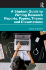 A Student Guide to Writing Research Reports, Papers, Theses and Dissertations - Book