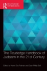 The Routledge Handbook of Judaism in the 21st Century - Book