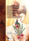 Medicinal Plants for Cosmetics, Health and Diseases - Book