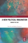 A New Political Imagination : Making the Case - Book