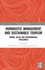 Humanistic Management and Sustainable Tourism : Human, Social and Environmental Challenges - Book