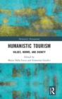 Humanistic Tourism : Values, Norms and Dignity - Book