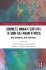 Chinese Organizations in Sub-Saharan Africa : New Dynamics, New Synergies - Book