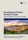 Developing Climate-Resilient Crops : Improving Global Food Security and Safety - Book
