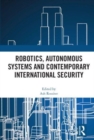 Robotics, Autonomous Systems and Contemporary International Security - Book