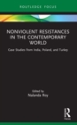 Nonviolent Resistances in the Contemporary World : Case Studies from India, Poland, and Turkey - Book