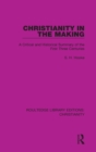 Christianity in the Making : A Critical and Historical Summary of the First Three Centuries - Book