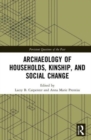 Archaeology of Households, Kinship, and Social Change - Book