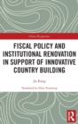 Fiscal Policy and Institutional Renovation in Support of Innovative Country Building - Book