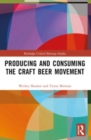 Producing and Consuming the Craft Beer Movement - Book