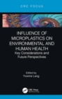 Influence of Microplastics on Environmental and Human Health : Key Considerations and Future Perspectives - Book