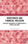 Remittances and Financial Inclusion : Contested Geographies of Marketisation in Senegal and Ghana - Book