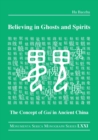 Believing in Ghosts and Spirits : The Concept of Gui in Ancient China - Book