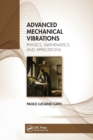 Advanced Mechanical Vibrations : Physics, Mathematics and Applications - Book