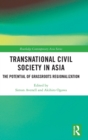 Transnational Civil Society in Asia : The Potential of Grassroots Regionalization - Book