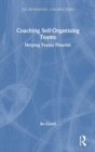 Coaching Self-Organising Teams : Helping Teams Flourish - Book