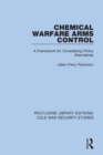 Chemical Warfare Arms Control : A Framework for Considering Policy Alternatives - Book