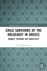 Child Survivors of the Holocaust in Greece : Memory, Testimony and Subjectivity - Book