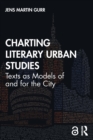 Charting Literary Urban Studies : Texts as Models of and for the City - Book