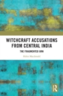 Witchcraft Accusations from Central India : The Fragmented Urn - Book