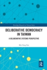 Deliberative Democracy in Taiwan : A Deliberative Systems Perspective - Book