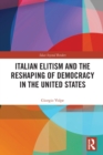 Italian Elitism and the Reshaping of Democracy in the United States - Book