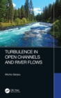 Turbulence in Open Channels and River Flows - Book