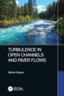 Turbulence in Open Channels and River Flows - Book