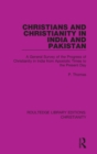 Christians and Christianity in India and Pakistan : A General Survey of the Progress of Christianity in India from Apostolic Times to the Present Day - Book