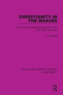 Christianity in the Making : A Critical and Historical Summary of the First Three Centuries - Book