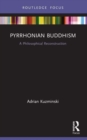 Pyrrhonian Buddhism : A Philosophical Reconstruction - Book