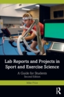 Lab Reports and Projects in Sport and Exercise Science : A Guide for Students - Book
