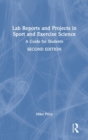 Lab Reports and Projects in Sport and Exercise Science : A Guide for Students - Book