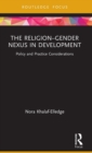 The Religion-Gender Nexus in Development : Policy and Practice Considerations - Book