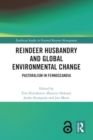 Reindeer Husbandry and Global Environmental Change : Pastoralism in Fennoscandia - Book