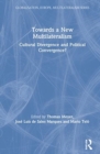 Towards a New Multilateralism : Cultural Divergence and Political Convergence? - Book