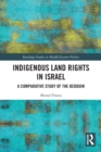 Indigenous Land Rights in Israel : A Comparative Study of the Bedouin - Book