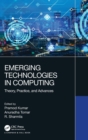 Emerging Technologies in Computing : Theory, Practice, and Advances - Book