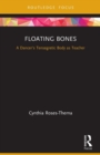 Floating Bones : A Dancer's Tensegretic Body as Teacher - Book
