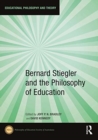 Bernard Stiegler and the Philosophy of Education - Book