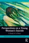 Perspectives on a Young Woman's Suicide : A Study of a Diary - Book