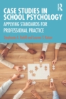 Case Studies in School Psychology : Applying Standards for Professional Practice - Book