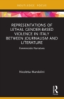 Representations of Lethal Gender-Based Violence in Italy Between Journalism and Literature : Femminicidio Narratives - Book