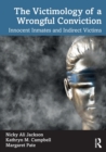 The Victimology of a Wrongful Conviction : Innocent Inmates and Indirect Victims - Book