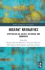 Migrant Narratives : Storytelling as Agency, Belonging and Community - Book