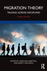 Migration Theory : Talking across Disciplines - Book