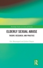 Elderly Sexual Abuse : Theory, Research, and Practice - Book