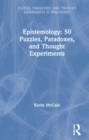 Epistemology: 50 Puzzles, Paradoxes, and Thought Experiments - Book