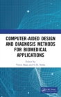 Computer-aided Design and Diagnosis Methods for Biomedical Applications - Book